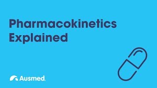 Pharmacokinetics Explained  Ausmed Explains [upl. by Morez]