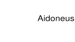 How to pronounce Aidoneus [upl. by Beare652]