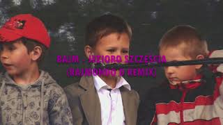 BAJM  JEZIORO SZCZĘŚCIA RAJMONDO D REMIX [upl. by Icrad216]