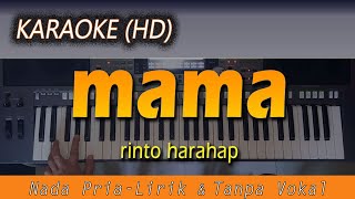 Karaoke MAMA  Nada Pria  Rinto Harahap  Lirik Tanpa Vokal [upl. by Alleinnad]