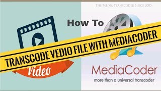 How to transcode Vedio file with Mediacoder [upl. by Eardnoed]