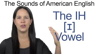 American English  IH ɪ Vowel  How to make the IH Vowel [upl. by Teerell718]