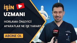 İŞİN UZMANI HORLAMA ÖNLEYİCİ APARATLAR NE İŞE YARAR PROF DR M OĞUZ ÖZTOPRAK 28 NİSAN [upl. by Esorrebma]