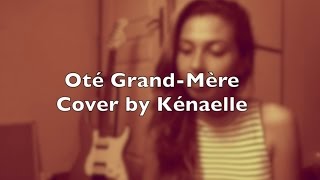 Oté Grand Mère COVER  Kénaelle [upl. by Amadis277]