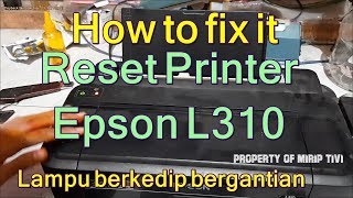 Lampu indikator Berkedip Ini cara Mengatasi printer Epson L310 indikator tinta dan kertas berkedip [upl. by Ottilie110]