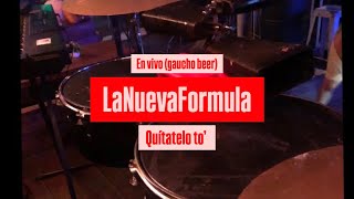 Quítatelo to’  La Nueva Fórmula en vivo  Gaucho Beer [upl. by Armahs]