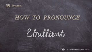 How to Pronounce Ebullient Real Life Examples [upl. by Elehcim438]