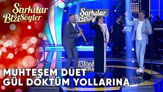 Gül Döktüm Yollarına  SibelCan ampHakan Altun amp Hüsnü Şenlendirici  Şarkılar Bizi Söyler [upl. by Blanche]