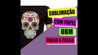 9  Sublimação com Papel OBM JD INKJET passo a passo  Sublimação em tecidos escuros [upl. by Adila750]