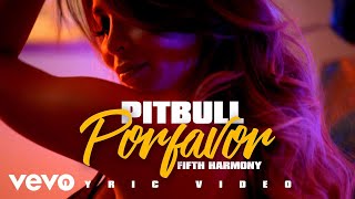 Pitbull  POR FAVOR LYRIC VIDEO ft Fifth Harmony [upl. by Assile253]