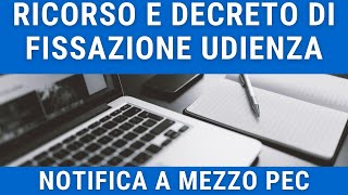 RICORSO E DECRETO DI FISSAZIONE UDIENZA  Guida alla notifica a mezzo PEC [upl. by Tenneb719]