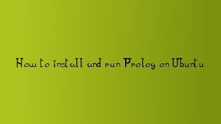 How to Install and Run Prolog on Ubuntu [upl. by Enilkcaj206]