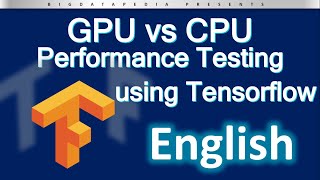 Tensorflow GPU vs CPU performance comparison  Test your GPU performance for Deep Learning  English [upl. by Bohannon]