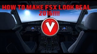 HOW TO MAKE FSX LOOK REAL 2019 [upl. by Housen716]