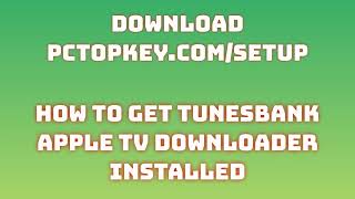 How To Download and Install TunesBank Apple TV Downloader Manual [upl. by Brandwein]