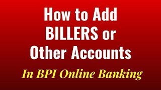 How to Add Biller and Other Accounts in BPI Online Banking [upl. by Daisie]