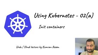 UrduHindiاردو Using Kubernetes  02a  Init containers [upl. by Vaenfila]