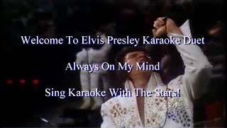 Elvis Presley Always On My Mind Karaoke Duet [upl. by Laehcim624]