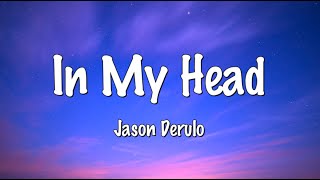 In my head LYRICS  Jason Derulo [upl. by Llennyl]