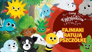 Bajka GANG FAJNIAKÓW – Fajniaki ratują pszczółkę 🎬 [upl. by Michi604]