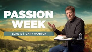 Passion Week  Luke 19  Gary Hamrick [upl. by Athallia]