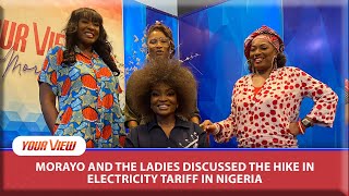 How Bad Is the Electricity Tariff In Your Area YourView Ladies Discuss [upl. by Vtarj]