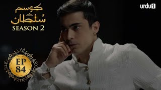 Kosem Sultan  Season 2  Episode 84  Turkish Drama  Urdu Dubbing  Urdu1 TV  21 May 2021 [upl. by Mitchell]