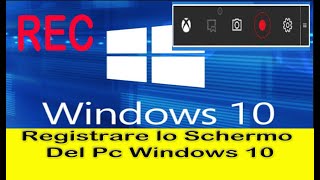 Come registrare lo schermo del Pc con Windows 10 Tutorial [upl. by Llennod]