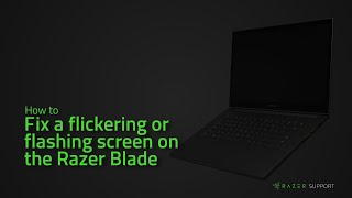 How to fix a flickering or flashing screen on the Razer Blade [upl. by Lodnar967]