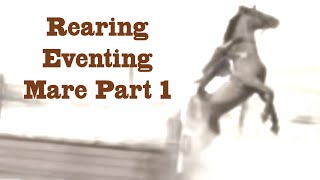 Helping A Rearing Eventing Mare Part 1 [upl. by Marybelle545]