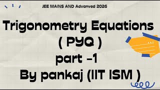 Discussion of Trigonometry Equations PYQ  Jee mains 2025  IIT JEE  Pankaj Rajput IIT ISM [upl. by Signe]