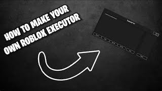 HOW TO MAKE YOUR OWN ROBLOX EXECUTOR  Tutorial [upl. by Asilehs]