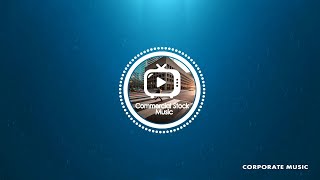 Commercial Stock Music  Happy Uplifting Corporate No Copyright Background Music [upl. by Rifkin]