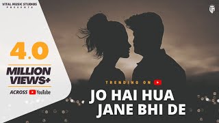 Jo Hai Hua Jane Bhi De Official Video Baatein Teri Yaadein Teri Song  Jo Bhi Hua Jane Bhi De Song [upl. by Relyk850]