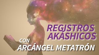 MEDITACIÓN GUIADA abrir registros AKÁSHICOS  Arcángel METATRÓN [upl. by Oneida]