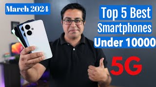 Top 5 Best 5G Phones Under 10000 in March 2024 I Best Smartphone Under 10000 [upl. by Etnuahc]