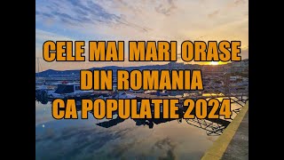 Cele mai mari orase dupa populatie din Romania 2024 [upl. by Htebaile]