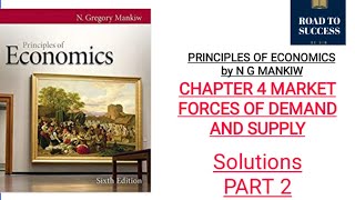 PRINCIPLES OF ECONOMICS by MANKIW  CHAPTER 4  MARKET FORCES OF SUPPLY amp DEMAND SOLUTIONS P2 [upl. by Eneirda806]