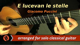 Giacomo Puccini  quotE lucevan le stellequot from Tosca Guitar Transcription [upl. by Onit361]