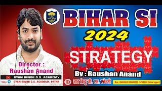 BIHAR SI 2024 STRATEGY BYRAUSHAN ANAND [upl. by Doomham597]