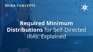 Required Minimum Distributions for SDIRAs Explained  Alternative Investing  Equity Trust [upl. by Ailatan]