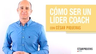 Cómo ser un líder coach con César Piqueras [upl. by Llenaej]