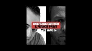 Wolfgang Gartner amp Francis Preve Yin Original Club Mix [upl. by Eceryt]