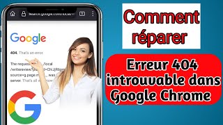 Comment réparer lerreur 404 introuvable dans Google Chrome dernière version 2024 [upl. by Tanney]