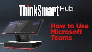 ThinkSmart Hub  How to Use Microsoft Teams [upl. by Wycoff149]