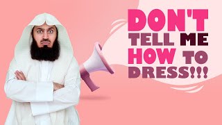 Dont Tell Me How to Dress 😡  Mufti Menk [upl. by Wolpert]