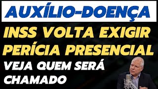 AUXÍLIO  DOENÇA INSS EXIGE PERÍCIA PRESENCIAL VEJA SE VOCÊ SERÁ CHAMADO [upl. by Etnuahc]