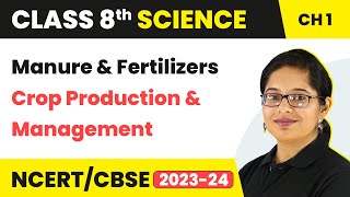 Manure and Fertilizers  Crop Production and Management  Class 8 Science Chapter 1 [upl. by Socem]