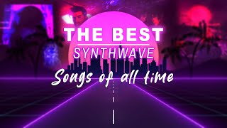 The Best Synthwave Songs of All Time SYNTHWAVE MIX [upl. by Vivienne473]