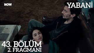 YABANİ 43 BÖLÜM 2 FRAGMANI [upl. by Lusar985]